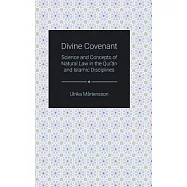 Divine Covenant: Science and Concepts of Natural Law in the Qur&rsquo;&rsquo;an and Islamic Disciplines