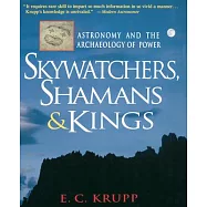 Skywatchers, Shamans & Kings: Astronomy and the Archaeology of Power