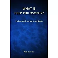 What is Deep Philosophy?: Philosophy from our inner depth