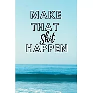 Make That Shit Happen