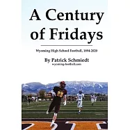 A Century of Fridays: Wyoming High School Football, 1894-2020