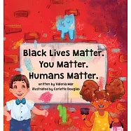 Black Lives Matter. You Matter. Humans Matter.