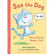 See the Dog: Three Stories about a Cat