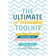 The Ultimate Anxiety Toolkit: 25 Tools to Worry Less, Relax More, and Boost Your Self-Esteem