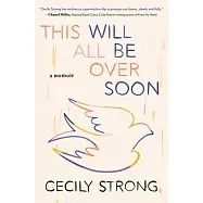 This Will All Be Over Soon: A Memoir