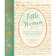 Little Women: The Complete Novel, Featuring Letters and Ephemera from the Characters&rsquo;&rsquo; Correspondence, Written and
