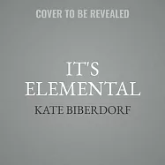 It&rsquo;&rsquo;s Elemental: The Hidden Chemistry in Everything