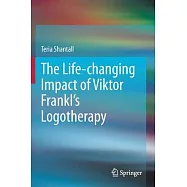 The Lıfe-Changıng Impact of Vıktor Frankl&rsquo;&rsquo;s Logotherapy