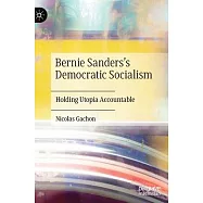 Bernie Sanders&rsquo;&rsquo;s Democratic Socialism: Holding Utopia Accountable