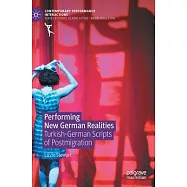 Performing New German Realities: Turkish-German Scripts of Postmigration