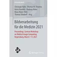 Bildverarbeitung F&uuml;r Die Medizin 2021: Proceedings, German Workshop on Medical Image Computing, Regensburg, March 7-9