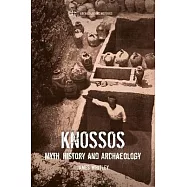Knossos: Myth, History and Archaeology