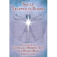 Souls Trapped in Bodies: The Nature and Purpose of the Human Soul