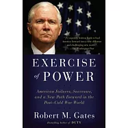 Exercise of Power: American Failures, Successes, and a New Path Forward in the Post-Cold War World