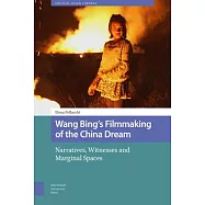 Wang Bing’’s Filmmaking of the China Dream: Narratives, Witnesses and Marginal Spaces