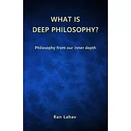 What is Deep Philosophy?: Philosophy from our inner depth
