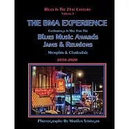 Blues in the 21st Century - The Bma Experience, Volume 3: Gatherings in May for the Blues Music Awards, Jams, and