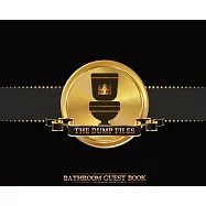 The Dump Files Bathroom Guest Book: Funny Hardcover Bathroom Journal Guestbook With 110 Pages 11 x 8.5 Sign In Home