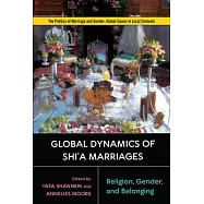 Global Dynamics of Shi’’a Marriages: Religion, Gender, and Belonging