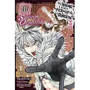 Is It Wrong to Try to Pick Up Girls in a Dungeon? on the Side: Sword Oratoria, Vol. 16 (Manga)