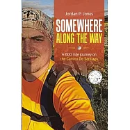 Somewhere Along The Way: A 600 Mile Journey on the Camino de Santiago