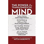 The Power of Your Transcendental Mind: Walden, in Tune with the Infinite, Power & Wealth, as a Man Thinketh