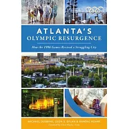 Atlanta’’s Olympic Resurgence: How the 1996 Games Revived a Struggling City