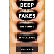 Deepfakes: The Coming Infocalypse