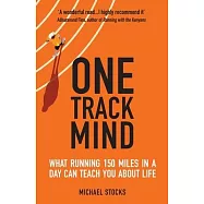 One Track Mind: What Running 150 Miles in a Day Can Teach You about Life