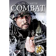 Close Quarter Combat: First-Hand Accounts of Real Combat Experiences