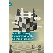 Interdisciplinary Foundations for the Science of Emotion: Unification Without Consilience
