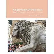 A Sprinkling Of Pixie Dust: Essays on Education and Classroom Practices