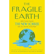 The Fragile Earth: Writing from the New Yorker on Climate Change