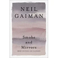 Smoke and Mirrors: Short Fictions and Illusions