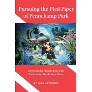 Pursuing the Pied Piper of Pennekamp Park: Diving in the Florida Keys with Underwater Guide Steve Klem
