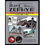 Mark Twain Zephyr: History, Restoration & Rebirth: Volume Two (Full Color Edition)