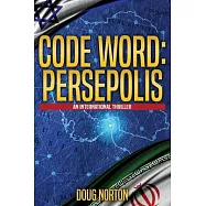 Code Word: Persepolis: An International Thriller