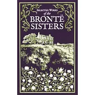 Selected Works of the Bront&euml; Sisters