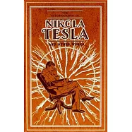 The Autobiography of Nikola Tesla and Other Works