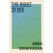 The Right to Sex: Feminism in the Twenty-First Century