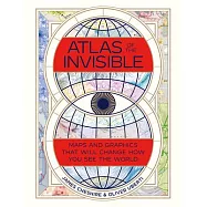 Atlas of the Invisible: Maps and Graphics That Will Change How You See the World