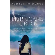 Hurricane T.R.I.O.: From the Roots of a Hurricane to My Unforgettable Landfall at the Feet of the Love of My Life
