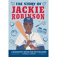 The Story of Jackie Robinson: A Biography Book for New Readers (The Story of Biographies)
