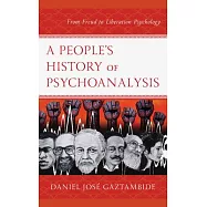 A People’’s History of Psychoanalysis: From Freud to Liberation Psychology