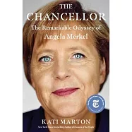 The Chancellor: The Remarkable Odyssey of Angela Merkel