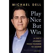 Play Nice But Win: A Ceo&rsquo;&rsquo;s Journey from Founder to Leader