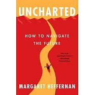 Uncharted: How to Navigate the Future