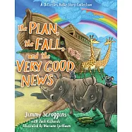 The Plan, the Fall, and the Very Good News: A Bible Story Collection