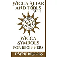 Wicca Altar and Tools - Wicca Symbols for Beginners: The Complete Guide to Symbology: Water, Fire, Colors, Essential