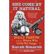 She Come by It Natural: Dolly Parton and the Women Who Lived Her Songs